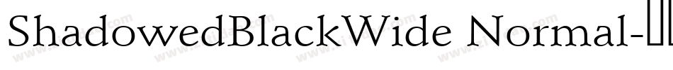 ShadowedBlackWide Normal字体转换